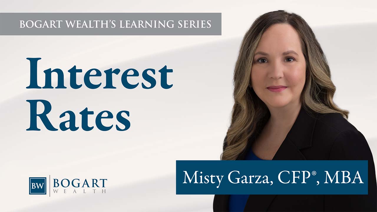 Interest Rates | Bogart Wealth's Learning Series