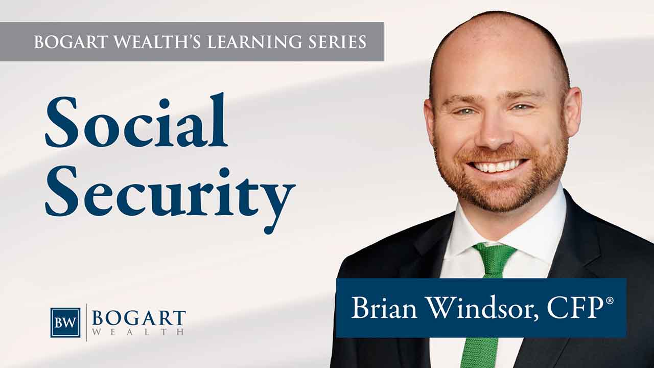 Webinars & Videos - Bogart Wealth Management 9 10 Social Security | Bogart Wealth