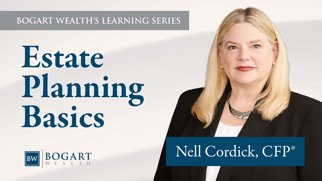 Estate Planning Basics | Bogart Wealth's Learning Series
