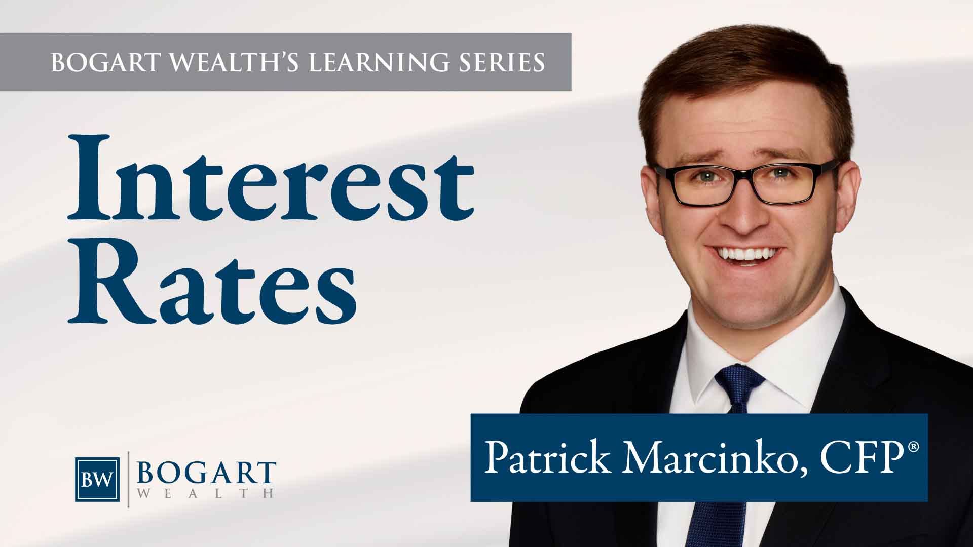 Interest Rates | Bogart Wealth’s Learning Series