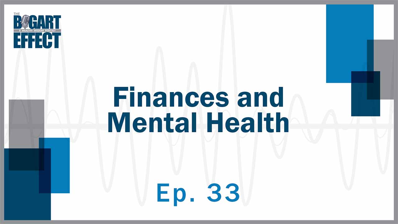 33 Finances and Mental Health Thumb for Web | Bogart Wealth